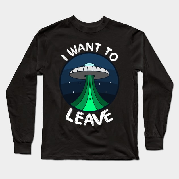 UFO (I Want To Leave) Long Sleeve T-Shirt by Lumos19Studio